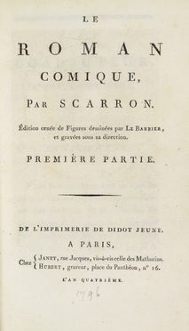  Scarron Paul : Le roman comique [...]. Édition ornée de figures dessinées par Le Barbier, et gravées sous sa direction. Première partie (-troisième).  Jean-Jacques Franois Le Barbier  - Asta Manoscritti, Incunaboli, Autografi e Libri a stampa - Libreria Antiquaria Gonnelli - Casa d'Aste - Gonnelli Casa d'Aste