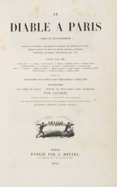  Sand George [pseud. di Dupin Amantine Lucile Aurore] [e altri], Balzac Honor (de) [e altri], De Musset Alfred [e altri] : Le diable à Paris. Paris et les parisiens. Moeurs et coutumes, caractères et portraits des habitants de Paris [...]. Illustrations, Les gens de Paris, Séries de gravures avec legendes par Gavarni. Letteratura francese, Satira, Letteratura, Letteratura  Paul Gavarni  (Parigi, 1804 - 1866)  - Auction Manuscripts, Incunabula, Autographs and Printed Books - Libreria Antiquaria Gonnelli - Casa d'Aste - Gonnelli Casa d'Aste