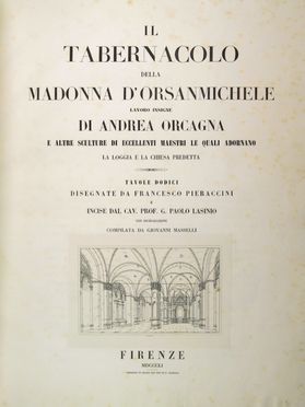  Lasinio Giovanni Paolo, Pieraccini Francesco : Il tabernacolo della Madonna d'Orsanmichele: lavoro insigne di Andrea Orcagna [...]. Tavole 12 disegnate da Francesco Pieraccini... Architettura, Scultura  - Auction Manuscripts, Incunabula, Autographs and Printed Books - Libreria Antiquaria Gonnelli - Casa d'Aste - Gonnelli Casa d'Aste