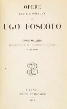  Foscolo Ugo : Opere edite e postume [...]. Epistolario raccolto e ordinato da F.S. Orlandini e da E. Mayer. Volume primo (-Volume terzo).  - Asta Manoscritti, Incunaboli, Autografi e Libri a stampa - Libreria Antiquaria Gonnelli - Casa d'Aste - Gonnelli Casa d'Aste