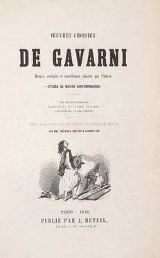  Gavarni Paul : Oeuvres choisies [...]. Avec des notices en tête de chaque série par Théophile Gautier & Laurent-Jan. Letteratura francese  Théophile Gautier, Laurent-Jan  (1808 - 1877)  - Auction Manuscripts, Incunabula, Autographs and Printed Books - Libreria Antiquaria Gonnelli - Casa d'Aste - Gonnelli Casa d'Aste