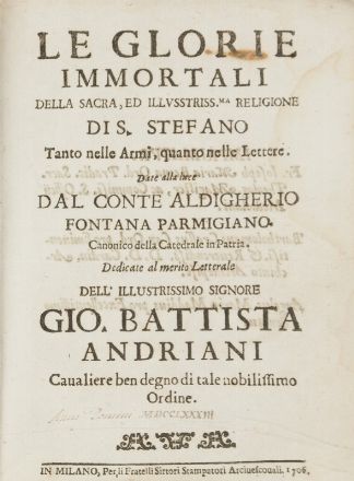  Fontana Aldighiero : Le glorie immortali della sacra ed illustrissima religione di S. Stefano.  Fulvio Fontana  - Asta LIBRI, MANOSCRITTI, STAMPE E DISEGNI - Libreria Antiquaria Gonnelli - Casa d'Aste - Gonnelli Casa d'Aste