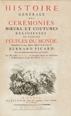  Picart Bernard : Histoire générale des Cérémonies, moeurs, et costumes religieuses de tous les peuples du monde...  Antoine Banier  (1673 - 1741), Jean Baptiste Le Mascrier  - Asta LIBRI, MANOSCRITTI, STAMPE E DISEGNI - Libreria Antiquaria Gonnelli - Casa d'Aste - Gonnelli Casa d'Aste