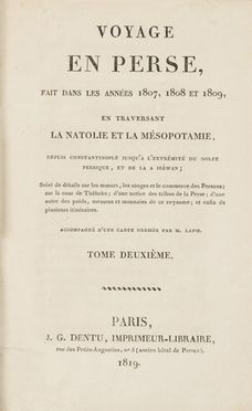  Duprè Adrien : Voyage en Perse, fait dans les années 1807, 1808 et 1809, en traversant la Natolie et la Mésopotamie [...] Accompagnè d'une carte dressèe par M. Lapie. Tome premier (-deuxième).  Pierre Lapie  - Asta LIBRI, MANOSCRITTI, STAMPE E DISEGNI - Libreria Antiquaria Gonnelli - Casa d'Aste - Gonnelli Casa d'Aste