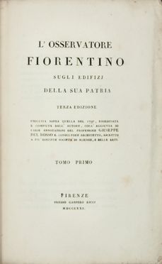  Lastri Marco : L'osservatore Fiorentino sugli edifizj della sua patria [...]. Terza edizione...  - Asta Manoscritti, Libri, Autografi, Stampe & Disegni - Libreria Antiquaria Gonnelli - Casa d'Aste - Gonnelli Casa d'Aste