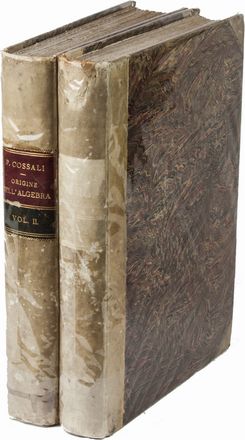  Cossali Pietro : Origine, trasporto in Italia, primi progressi in essa dell'algebra. Storia critica di nuove disquisizioni analitiche e metafisiche [...]. Volume I [-II].  - Asta Manoscritti, Libri, Autografi, Stampe & Disegni - Libreria Antiquaria Gonnelli - Casa d'Aste - Gonnelli Casa d'Aste