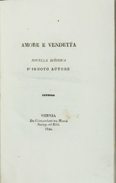  Villata Giovanni : Amore e vendetta. Novella istorica d'ignoto Autore.  - Asta Manoscritti, Libri, Autografi, Stampe & Disegni - Libreria Antiquaria Gonnelli - Casa d'Aste - Gonnelli Casa d'Aste