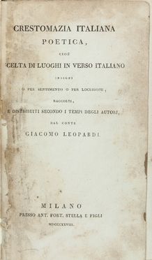  Leopardi Giacomo : Crestomazia italiana poetica, cio&egrave; scelta di luoghi in verso italiano insigni o per sentimento o per locuzione... Letteratura italiana  - Auction Manuscripts, Books, Autographs, Prints & Drawings - Libreria Antiquaria Gonnelli - Casa d'Aste - Gonnelli Casa d'Aste