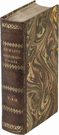  Leopardi Giacomo : Crestomazia italiana poetica, cio&egrave; scelta di luoghi in verso italiano insigni o per sentimento o per locuzione... Letteratura italiana  - Auction Manuscripts, Books, Autographs, Prints & Drawings - Libreria Antiquaria Gonnelli - Casa d'Aste - Gonnelli Casa d'Aste