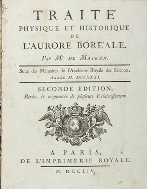  Mairan Jean-Jacques (Dortous de) : Traité physique et historique de l'aurore boréale.  Philippe Simonneau  - Asta Manoscritti, Libri, Autografi, Stampe & Disegni - Libreria Antiquaria Gonnelli - Casa d'Aste - Gonnelli Casa d'Aste