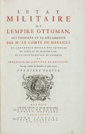  Marsili Luigi Ferdinando : L'Etat militaire de l'Empire Ottoman, ses progrès et sa décadence...  - Asta Manoscritti, Libri, Autografi, Stampe & Disegni - Libreria Antiquaria Gonnelli - Casa d'Aste - Gonnelli Casa d'Aste