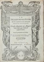 Le trasformationi di M. Lodovico Dolce tratte da Ovidio. Con gli Argomenti, & le allegorie al principio, & al fine di ciascun Canto...