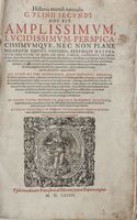 Historia mundi naturalis [...] In libros XXXVII distributa, vivisque imaginibus illustrata...