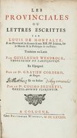 Les Provinciales ou lettres escrittes par Louis de Montalte a un provincial de ses amis & aux RR. PP. Jesuites, sur la Morale & la Politique de ces Peres: Traduites en Latin [...] En Espagnol [...] et en Italien...