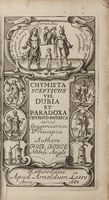 Chymista scepticus vel dubia et paradoxa chymico-physica circa Spagyricorum Principia.