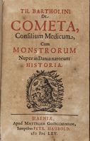 De Cometa, consilium medicum, cum monstrorum nuper in Dania natorum historia.