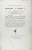 Collection complète des tableaux historiques de la révolution française, composée de cent treize numéros, en trois volumes.