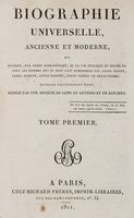 Biographie universelle ancienne et moderne, ou histoire, par ordre alphabétique, de la vie publique et privée de tous les hommes qui se sont fait remarque par leurs écrits, leurs actions, leurs talents...