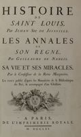 Histoire de saint Louis [...]. Les annales de son r�gne, par Guillaume de Nangis. Sa vie et ses miracles...