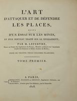 L'Art D'Attaquer et de D�fendre les Places, suivi d'un Essai sur les Mines, et d'un Nouveau Trait� sur le Nivellement [...] Tome premier (-second).