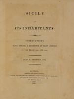 Sicily and its Inhabitants. Observations made during a residence in that country in the years 1809 and 1810.