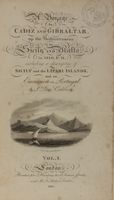A voyage to Cadiz and Gibraltar up the Mediterranean to Sicily and Malta, in 1810, & 11 [...]. Vol. I (-II).