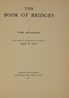 The book of bridges [...] with eighteen illustrations in colour by Jessie M. King.