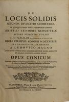 De locis solidis secunda divinatio geometrica in quinque libros iniuria temporum amissos...