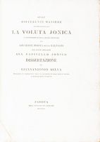 Delle differenti maniere di descrivere la voluta Jonica e particolarmente della regola ritrovata da Giuseppe Porta detto Salviati con alcune riflessioni sul capitello Jonico...