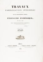 Travaux d'amliorations intrieures, projets ou excuts par le gouvernement gnral des tats-Unis d'Amrique [...] Atlas.