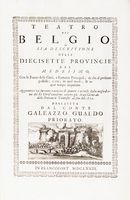 Teatro del Belgio o sia descritione delle diecisette provincie del medesimo; con le piante delle citt, e fortezze principali; da chi al presente possesse; come, in qual modo, & in qual tempo acquistate...