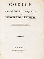 Codice di Napoleone il Grande pel Principato lucchese. Edizione originale, e la sola ufficiale.