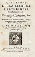 Relationi della gloriosa morte di nove Christiani Giaponesi, martirizzati per le Fede Cattolica ne i Regni de Fingo, Sassuma, e Firando...