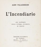 L'Incendiario. Col rapporto sulla vittoria futurista di Trieste.