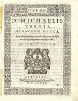 Tenor (Altus, Bassus, Quintus) / D. Michaelis / Varoti / hymnorum musica, / secundum ordinem Sanctae Romanae Ecclesiae / noviter impressum cum aliis rebus. / Cum quinque vocum.