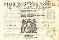 Cantus (Tenor) / Missae Quatuor Vocum /per Paulum Isnardum Cathedralis / Ecclesiae Ferrarien. Chori Magistrum nuper editae. / Missa Saluum fac Regem. / Missa Sit nomen domini. / Missa Surge domine. / Missa Congregati sunt. / Missa Libera me domine.