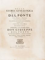 Della storia genealogica della famiglia Del Ponte patrizia romana, e napoletana [...]. Parte prima... (-unica pubblicata).