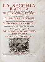 La secchia rapita. poema eroicomico [...] colle dichiarazioni di Gaspare Salviani romano, si aggiungono la prefazione, e le annotazioni di Giannandrea Barotti [...] e la vita del poeta composta da Lodovico Antonio Muratori...
