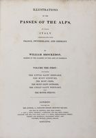 Illustrations of the Passes of the Alps, by which Italy communicates with France, Switzerland and Germany [...]. Volume the first (-the second).