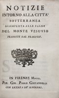 Notizie intorno alla citt sotterranea discoperta alle falde del monte Vesuvio tradotte dal franzese.