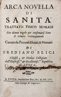 Arca novella di sanita' trattato fisico morale con alcune regole per conservarsi sano e vivere virtuosamente.