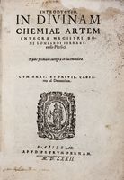 Introductio in divinam chemiae artem integra [...]. Nunc primum integra in lucem edita.