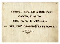 Stabat Mater a Due Voci / Canto, e Alto / con V. V. e Viola / del Sig.r Giambatta Pergolesi / 1772.