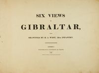 Six Views of Gibraltar from drawings by H.A. West, 12th Infantry.