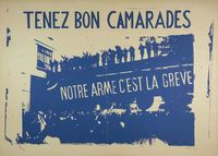 Tenez bon camarades - notre arme c'est la greve.