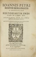 Historiarum indicarum libri XVI. Selectarum item ex India Epistolarum eodem interprete libri IV. Accessit Ignatii Loiolae Vita postremo recognita...