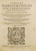 Vita di M. Aurelio Imperadore, con le alte & profonde sue sentenze [...]. Nuovamente tradotta di Spagnuolo in lingua Toscana per Mambrino Roseo da fabriano.