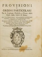 Provisioni e ordini particolari per li Capitani, Potest, e Vicarj, dello Stato della Citt di Siena.