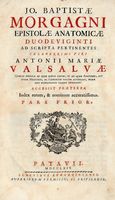 Epistolae Anatomicae Duodeviginti ad scripta pertinentes celeberrimi viri Antonii Mariae Valsalvae [...] Pars prior (-altera).