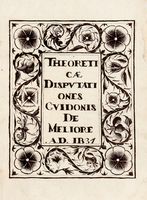 Theoreti / cae / Disputati / ones / Guidonis / De Meliore / A.D. 1637.